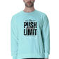 Push Your Limits :  Unisex Sweatshirts